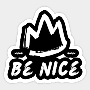 be nice . be kins . be friendly classic Sticker
